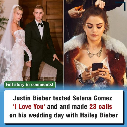 Justin Bieber Allegedly Texted Selena Gomez ‘I Love You’ on His Wedding To Hailey Baldwin